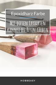 How To Color Epoxy Resin With These Color Types You Can Use Resin Or Epoxy How To Color Epoxy Resin With These In 2020 Epoxidharz Farbe Epoxidharz Epoxydharz