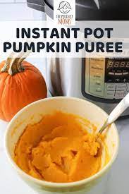 Instant Pot Pumpkin Puree The Produce Moms Recipe Pumpkin Puree Pumpkin Recipes Easy Healthy Instant Pot Recipes