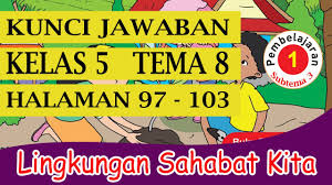 Maybe you would like to learn more about one of these? Kunci Jawaban Kelas 5 Tema 8 Subtema 3 Pembelajaran 1 Halaman 97 103 Youtube