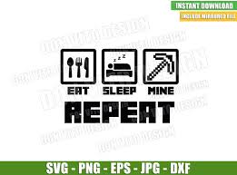 Download Eat Sleep Mine Repeat Minecraft Svg Dxf Png Pixel Art Block Gamer Cut