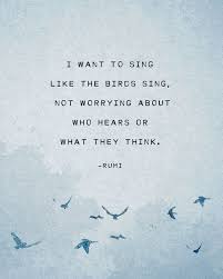Rumi Quote I Want To Sing Like The Birds Sing Self Love Quote Rumi Poetry Wall Art Gift For Her Gift For Grads Poetry Art Rumi Art Singing Quotes Singing Quotes Funny