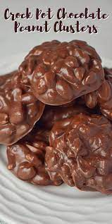 Chocolate Peanut Clusters In The Crock Pot Chocolate Peanut Clusters Peanut Clusters Crock Pot Peanut Clusters Recipe