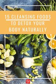 15 Cleansing Foods To Detox Your Body Naturally Cleanse Recipes Healthy Soup Vegetarian Healthy