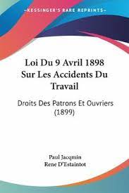 Loi du 9 avril 1898. Loi Du 9 Avril 1898 Sur Les Accidents Du Travail Von Paul Jacqmin Rene D Estaintot Als Taschenbuch Portofrei Bei Bucher De