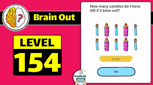 Brain out can you pass it level 74 answer or solution brain out game level 74 is solved on this page, with detailed image and text hints. Brain Out Level 154 Answer Updated How Many Candles Do I Have Left Daze Puzzle