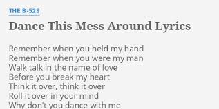 Sooraj santhosh & madhuvanthi narayan are singers who sang it and vinayak sasikumar is lyricist who wrote its lyrics. Dance This Mess Around Lyrics By The B 52s Remember When You Held