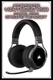 Corsair Virtuoso Rgb Wireless Gaming Headset Gaming Headset Wireless Gaming Headset Headset