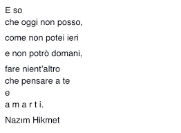 Salonicco (grecia) il 20/11/1901, data morte il 3/6/1963 nazim hikmet è stato un poeta, drammaturgo. Pin Su Poesia