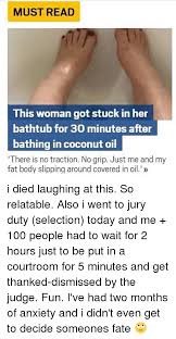 The ball got suctioned to drain hole you can see the ball it's half in the hole and half out. Must Read This Woman Got Stuck In Her Bathtub For 30 Minutes After Bathing In Coconut Oil There Is No Traction No Grip Just Me And My Fat Body Slipping Around Covered