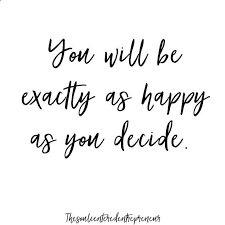 White Background Inspirational Quotes You Will Be Exactly As Happy As You Decide Feel Good Quotes White Background Quotes Quotes White