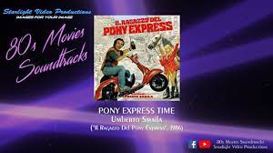Aus wikipedia, der freien enzyklopädie. Pony Express Time Umberto Smaila Il Ragazzo Del Pony Express 1986 Youtube