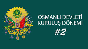 osmanli devleti kurulus donemi 2 videolar