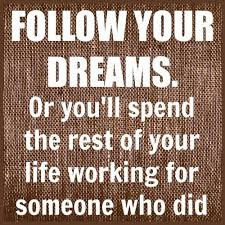 See more ideas about quotes, inspirational quotes, me quotes. Pin By Kulibah On Quotes I Love Follow Your Dreams Quotes Dream Quotes Dreaming Of You