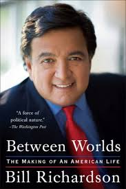 Between Worlds: The Making of an American Life by Bill Richardson