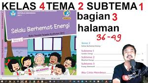 Kunci jawaban buku tematik kelas 4 sd/mi tema 1 subtema 1 pembelajaran 3 halaman 35, 36, 39, 40, 41, 42, 43, 44, dan 45: Tema 2 Kelas 4 Subtema 1 Hal 26 49 Selalu Berhemat Energi Bse Bagian 3 Revisi 2018 Youtube