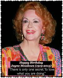 September 27: Happy Birthday Jayne Meadows (1919-2015) #jaynemeadows  #actress #bornonthisday #happybirthday #SeptemberBirthdays #September  #quotes