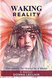 WAKING REALITY: Overcoming the Heartache of Abuse