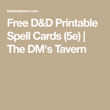 Free D D Printable Spell Cards 5e The Dm S Tavern Dnd Spell Cards Dnd 5e Spell Cards 5e Spell Cards