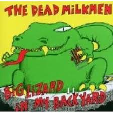 L c ate last night. Dead Milkmen Big Lizard In My Backyard Cd Music Buy Online In South Africa From Loot Co Za
