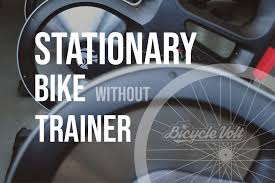 Just follow the few simple steps below. How To Turn A Bike Into A Stationary Bike Without Trainer Simple Solution