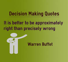 The key to good decision making is not knowledge. Quotes About Right Decision Making 40 Quotes