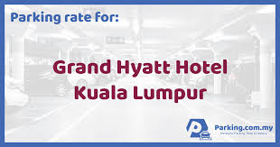Rm2.00 subsequent half hour rm2.00 car park closed at 7pm we need your help to have more listing of parking rate in kl, pj and more. Parking Rate Grand Hyatt Hotel Kuala Lumpur