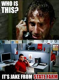 Haha Jake From State Farm Walking Dead Funny Fear The Walking Dead Walking Dead Memes