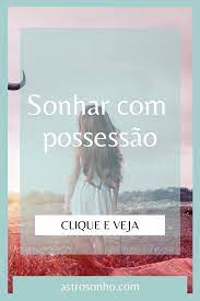 sonhar com possessao significado dos sonhos sonhos espirituais