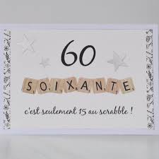 Carte anniversaire imprimier toutes les invitations cartes de modèle, invitations de mariage à 60 ans, vous penserez sûrement vieillir mais ce n'est pas le cas, 60 ans est une autre vie à explorer et. Carte D Anniversaire 60 Ans Avec Lettres De Scrabble Un Grand Marche