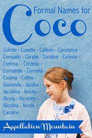 Formal Names For Coco Consuelo And Colette Appellation Mountain Baby Names Names With Nicknames Baby Girl Names