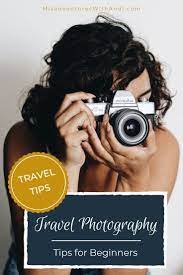6 Useful Travel Photography Tips For Beginners Travel Photography Tips Travel Photography Beginners Photography Tips For Beginners