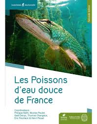 Tout pour mieux connaître les poissons. Les Poissons D Eau Douce De France 2eme Edition