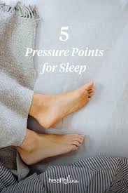 Pressure Points For Sleep 5 Pressure Points To Try For Insomnia