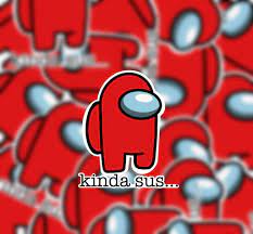 Kinda Sus Red Among Us Sticker Suspicious Impostor Red Is Etsy Funny Phone Wallpaper Red Wallpaper Cute Backrounds