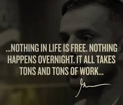 Enjoy reading and share 31 famous quotes about nothing is free in life with everyone. Pixmoto On Twitter Nothing In Life Is Free Nothing Happens Overnight It All Takes Tons And Tons Of Work Garyvee Persistence Videocommerce Startuplife Https T Co Vpw12yh0d2