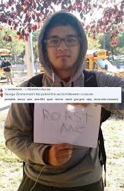 If you do it right — see here: Roast Me Is This Reddit Thread The Most Cruel Internet Trend Ever News Com Au Australia S Leading News Site