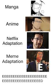 Tentunya, berkeliaran melalui hamparan internet, anda dihadapkan dengan nama netflix. Manga Anime Netflix Adaptation Meme Adaptation Anime Meme On Me Me
