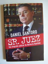 El ex juez federal norberto oyarbide murió este miércoles en el instituto argentino de diagnóstico y tratamiento, donde estaba internado . Sr Juez Spanish Edition Santoro Daniel 9789876272070 Amazon Com Books