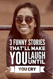 Some are related to christian issues while others are not but all are sure to make you laugh. 3 Funny Stories That Ll Make You Laugh Until You Cry Roy Sutton