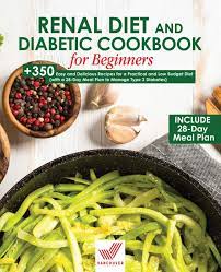 Do you or someone you know suffer from diabetes? Renal Diet And Diabetic Cookbook For Beginners 350 Easy And Delicious Recipes For A Practical And Low Budget Diet With A 28 Day Meal Plan To Manage Type 2 Diabetes 9781801920629 Amazon Com Books