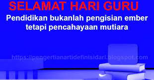 Buat semua guru dan juga bakal pendidik amnya dan pelajar dpli 2012 khususnya. Makna Hari Guru Dalam Pengertian Profesi Guru Sejarah Tujuan Tanggal Peringatan Ucapan Pengertian Arti Definisi Dari