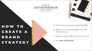 It's the guiding principles of your company, the way you do business and your distinctive voice. Here S How To Develop Your Brand Strategy Female Entrepreneur Association