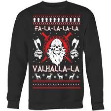 Good Girls Go To Heaven Bad Girls Go To Valhalla Fa La La Valhalla New Holiday Sweater En 2020 Ropa Vikingos Tatuajes Vikingos