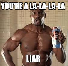 Meme Creator - Funny You're a la-la-la-la Liar Meme Generator at  MemeCreator.org!