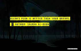But, it came to be just the way it was meant to be. Top 2 Allah Has Better Plans Quotes Sayings