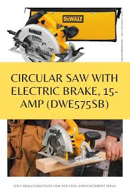 Black And Decker 20v Circular Saw Blade Install Circular Saw With Electric Brake 15 Amp Dwe575sb In 2020 Circular Saw Circular Dewalt