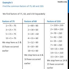 For smaller numbers you can simply look at the factors or multiples for each number and find the greatest common multiple of them. Example 5 Find Common Factors Of 75 60 And 210 Chapter 1 Class 6