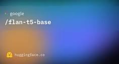 google/flan-t5-base · Hugging Face