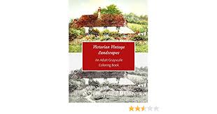Maybe you would like to learn more about one of these? Amazon Com Victorian Vintage Landscapes An Adult Grayscale Coloring Book 43 Beautiful Images Of Cottages Gardens Sceneries For Colorists Of All Skills Level 9781699344880 Galore Grayscale Books