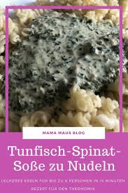 Tunfisch Spinat Sosse Zu Nudeln Ruck Zuck Lecker Mama Maus Blog Spinat Sosse Lecker Nudeln Mit Sosse